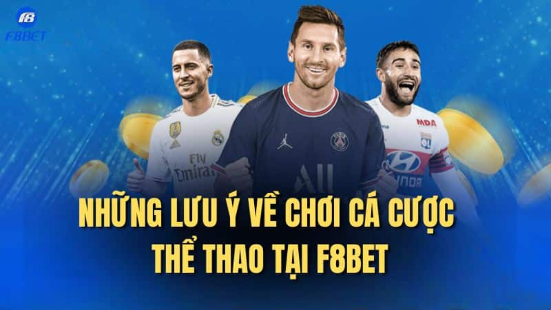 Những lưu ý về chơi cá cược thể thao tại F8bet